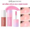 Má Hồng Dạng Kem OFÉLIA Cho Đôi Má Hồng Xinh Xắn Lolli Liquid Blush
